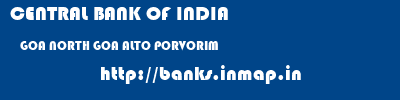 CENTRAL BANK OF INDIA  GOA NORTH GOA ALTO PORVORIM   banks information 